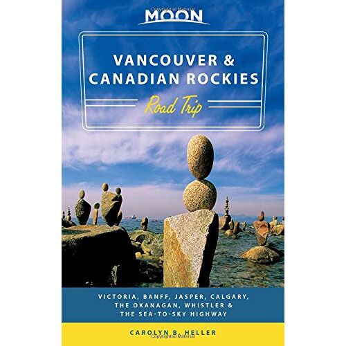 Heller, Carolyn B. – GEBRAUCHT Moon Vancouver & Canadian Rockies Road Trip: Victoria, Banff, Jasper, Calgary, the Okanagan, Whistler & the Sea-to-Sky Highway (Moon Handbooks) – Preis vom 04.01.2024 05:57:39 h
