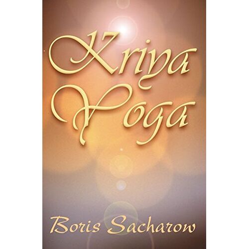 Gebraucht: Boris Sacharow - GEBRAUCHT Kriya-Yoga: Die Quintessenz des Raja-Yoga - Preis vom 15.08.2022 04:40:27 h