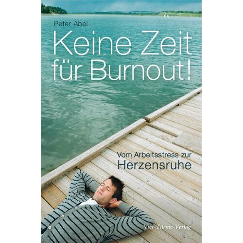 Peter Abel – GEBRAUCHT Keine Zeit für Burnout: Vom Arbeitsstress zur Herzensruhe – Preis vom 08.01.2024 05:55:10 h