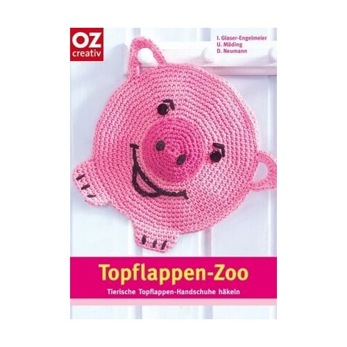 Engelmeier, Inge Glaser- - GEBRAUCHT Topflappen-Zoo. Tierische Topflappen-Handschuhe häkeln - Preis vom 28.08.2022 03:16:34 h
