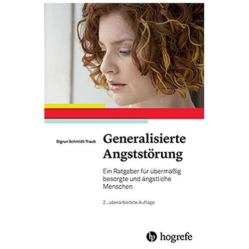 Sigrun Schmidt-Traub – GEBRAUCHT Generalisierte Angststörung: Ein Ratgeber für übermäßig besorgte und ängstliche Menschen – Preis vom 08.01.2024 05:55:10 h