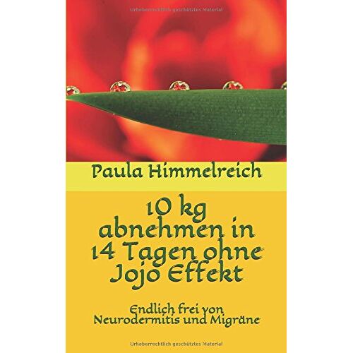 Paula Himmelreich – GEBRAUCHT 10 kg abnehmen in 14 Tagen ohne Jojo Effekt: Endlich frei von Neurodermitis und Migräne – Preis vom 08.01.2024 05:55:10 h