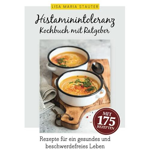 Stauter, Lisa Maria – GEBRAUCHT Histaminintoleranz Kochbuch mit Ratgeber: 175 auserwählte und leckere Rezepte für Freude am Essen und ein gesundes, glückliches & beschwerdefreies Leben trotz Histaminintoleranz. – Preis vom 08.01.2024 05:55:10 h