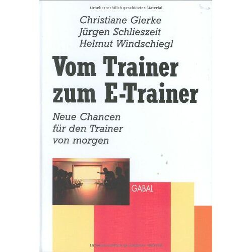 Christiane Gierke – GEBRAUCHT Vom Trainer zum E-Trainer. Neue Chancen für den Trainer von morgen – Preis vom 20.12.2023 05:52:08 h
