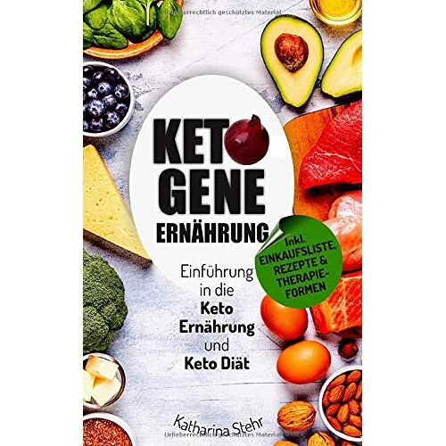 Katharina Stehr – GEBRAUCHT Ketogene Ernährung: Einführung in die Keto Ernährung und Keto Diät (inkl. Einkaufsliste, Keto-Rezepte, Therapierformen für Krebs, Diabetes, Multiple Sklerose ua.) – Preis vom 08.01.2024 05:55:10 h