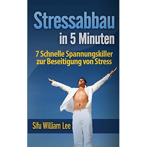 Lee, Sifu William - GEBRAUCHT Stressabbau in 5 Minuten - Preis vom 28.03.2024 06:04:05 h