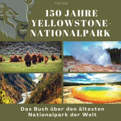 Tom Volz - GEBRAUCHT 150 Jahre Yellowstone-Nationalpark: Das Buch über den ältesten Nationalpark der Welt - Preis vom 19.04.2024 05:01:45 h