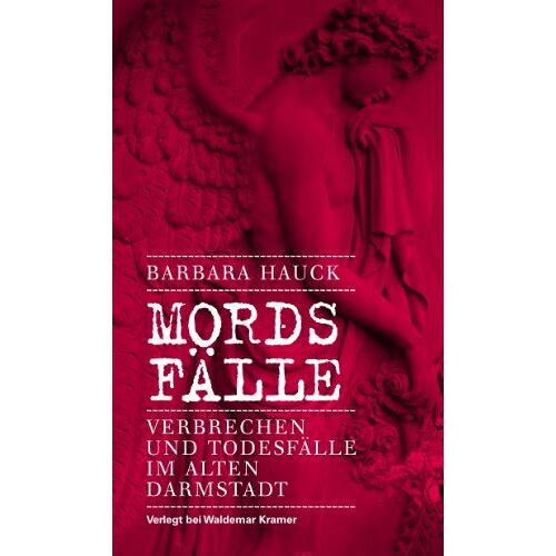 Barbara Hauck – GEBRAUCHT Mords-Fälle: Verbrechen und Todesfälle im alten Darmstadt – Preis vom 08.01.2024 05:55:10 h