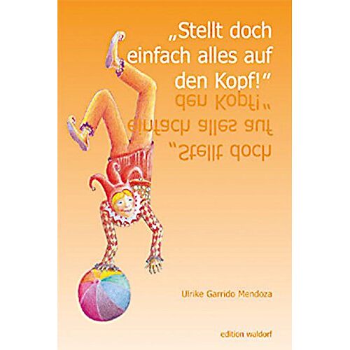 Ulrike Garido Mendoza – GEBRAUCHT Stellt doch einfach alles auf den Kopf: Ein Lesebuch für Deutsch als Fremdsprache – Preis vom 04.01.2024 05:57:39 h