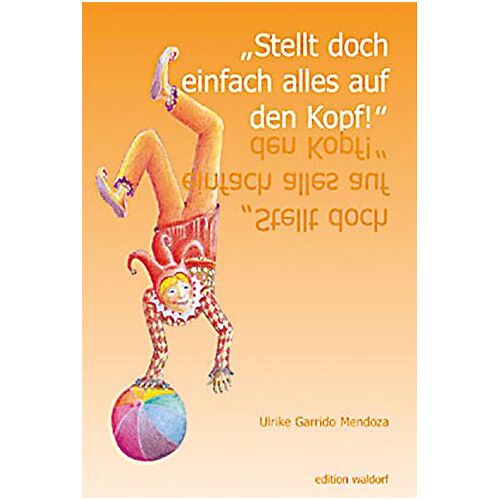 Ulrike Garido Mendoza – GEBRAUCHT Stellt doch einfach alles auf den Kopf: Ein Lesebuch für Deutsch als Fremdsprache – Preis vom 04.01.2024 05:57:39 h