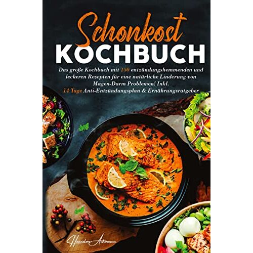 Hannelore Ackermann – GEBRAUCHT Schonkost Kochbuch! Das große Kochbuch mit 150 entzündungshemmenden & leckeren Rezepten!: Für eine natürliche Linderung von Magen-Darm Problemen! … Anti-Entzündungsplan & Ernährungsratgeber. – Preis vom 08.01.2024 05:55:1