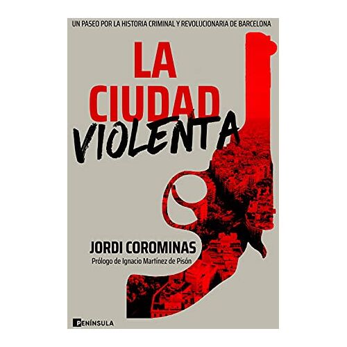 Jordi Corominas – GEBRAUCHT La ciudad violenta: Un paseo por la historia criminal y revolucionaria de Barcelona (PENINSULA) – Preis vom 04.01.2024 05:57:39 h