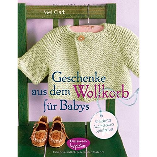 Mel Clark – GEBRAUCHT Geschenke aus dem Wollkorb für Babys: Kleidung, Accessoires, Spielzeug – Preis vom 21.12.2023 05:52:36 h