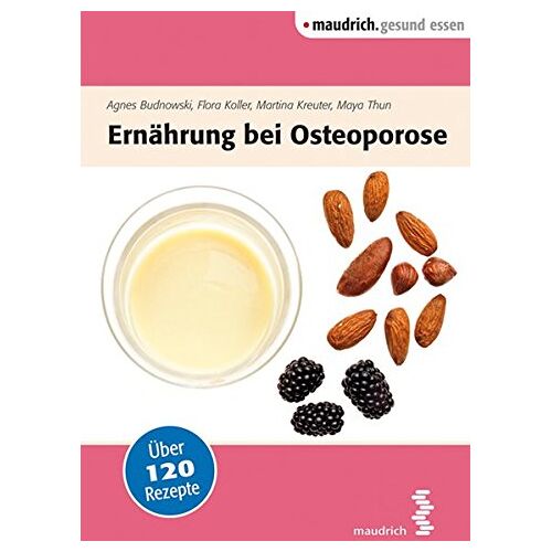 Agnes Budnowski – GEBRAUCHT Ernährung bei Osteoporose (maudrich.gesund essen) – Preis vom 08.01.2024 05:55:10 h