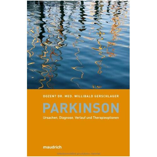 Willibald Gerschlager – GEBRAUCHT Parkinson: Ursachen, Symptome und Therapieformen: Ursachen, Diagnose, Verlauf und Therapieoptionen – Preis vom 08.01.2024 05:55:10 h