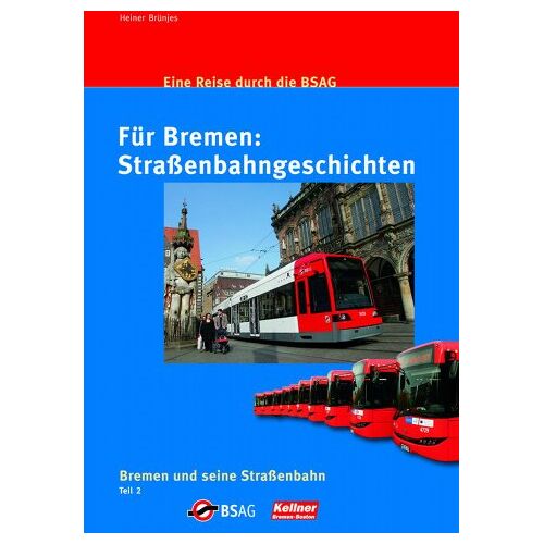 Heiner Brünjes - GEBRAUCHT Für Bremen: Straßenbahngeschichten: Eine Reise durch die BSAG. Bremen und seine Straßenbahn Teil 2 - Preis vom 19.04.2024 05:01:45 h