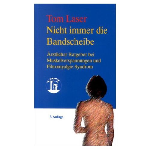 Thomas Laser – GEBRAUCHT Nicht immer die Bandscheibe: Ärztlicher Ratgeber bei Muskelverspannungen und Fibromyalgie-Syndrom – Preis vom 08.01.2024 05:55:10 h