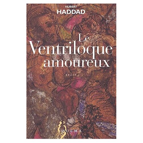 Hubert Haddad - GEBRAUCHT Le ventriloque amoureux (Litterature) - Preis vom 18.04.2024 05:05:10 h