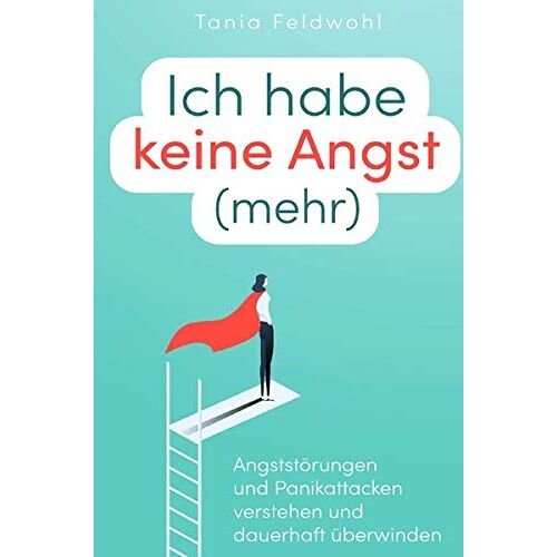 Tania Feldwohl – GEBRAUCHT Ich habe keine Angst (mehr): Angststörungen und Panikattacken verstehen und dauerhaft überwinden – Preis vom 08.01.2024 05:55:10 h