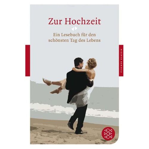 German Neundorfer – GEBRAUCHT Zur Hochzeit: Ein Lesebuch für den schönsten Tag des Lebens (Fischer Klassik) – Preis vom 04.01.2024 05:57:39 h