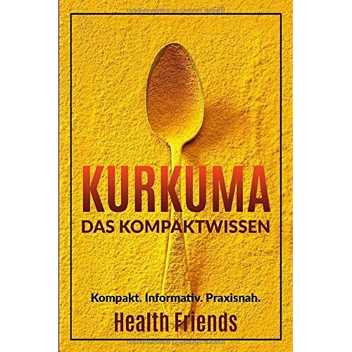 Health Friends – GEBRAUCHT Kurkuma: Das Kompaktwissen zum richtig anwenden für Anfänger – Preis vom 21.11.2023 06:09:57 h