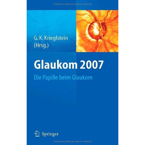 Krieglstein, Günter K. – GEBRAUCHT Glaukom 2007: Die Papille beim Glaukom – Preis vom 08.01.2024 05:55:10 h