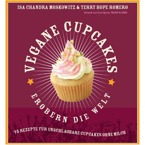 Romero, Terry Hope – GEBRAUCHT Vegane Cupcakes erobern die Welt: 75 Rezepte für unschlagbare Cupcakes ohne Milch: 75 laktosefreie Rezepte für Cupcakes die rocken – Preis vom 08.01.2024 05:55:10 h