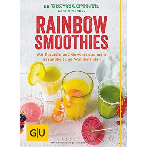 Thomas Wendel – GEBRAUCHT Rainbow Smoothies: Mit Kräutern und Gewürzen zu mehr Gesundheit und Wohlbefinden (GU Diät & Gesundheit) – Preis vom 08.01.2024 05:55:10 h