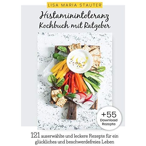 Stauter, Lisa Maria – GEBRAUCHT Histaminintoleranz Kochbuch mit Ratgeber: 121 auserwählte und leckere Rezepte für Freude am Essen und ein gesundes, glückliches & beschwerdefreies … trotz Histaminintoleranz. +55 Online Rezepte – Preis vom 08.01.2024 05:5