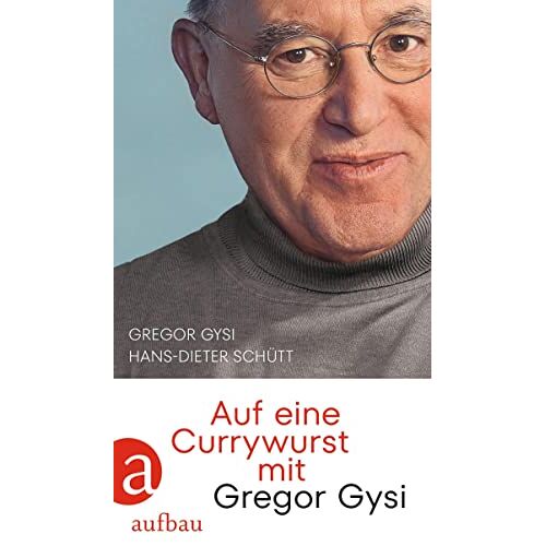 Gregor Gysi – GEBRAUCHT Auf eine Currywurst mit Gregor Gysi – Preis vom 23.11.2023 06:07:48 h