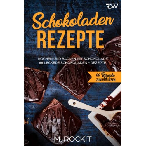 M. Rockit - GEBRAUCHT Schokoladen - Rezepte: 66 Leckere Schokoladen - Rezepte, kochen und backen mit Schokolade. - Preis vom 19.04.2024 05:01:45 h