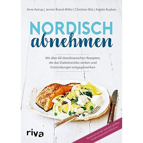 Arne Astrup – GEBRAUCHT Nordisch abnehmen: Mit über 60 skandinavischen Rezepten, die das Diabetesrisiko senken und Entzündungen entgegenwirken – Preis vom 08.01.2024 05:55:10 h