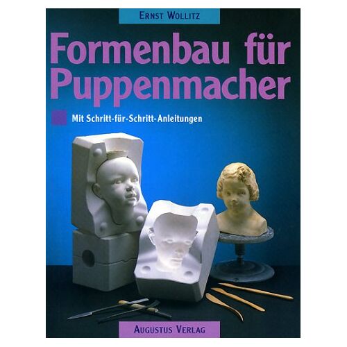 Ernst Wollitz - GEBRAUCHT Formenbau für Puppenmacher. Mit Schritt-für- Schritt- Anleitungen - Preis vom 18.04.2024 05:05:10 h