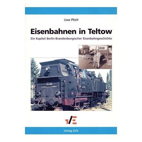Uwe Pfohl - GEBRAUCHT Eisenbahnen in Teltow: Ein Kapitel Berlin-Brandenburgischer Eisenbahngeschichte - Preis vom 20.05.2023 05:14:47 h