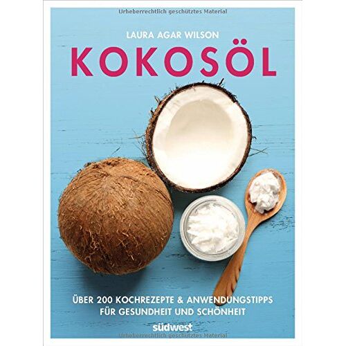 Wilson, Laura Agar – GEBRAUCHT Kokosöl: Über 200 Kochrezepte & Anwendungstipps für Gesundheit und Schönheit – Preis vom 21.11.2023 06:09:57 h