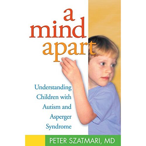 Peter Szatmari – GEBRAUCHT A Mind Apart: Understanding Children with Autism and Asperger Syndrome – Preis vom 08.01.2024 05:55:10 h