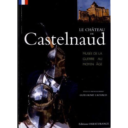 Guillaume Lachaud – GEBRAUCHT Le Château de Castelnaud : Musée de la guerre au Moyen Age – Preis vom 04.01.2024 05:57:39 h