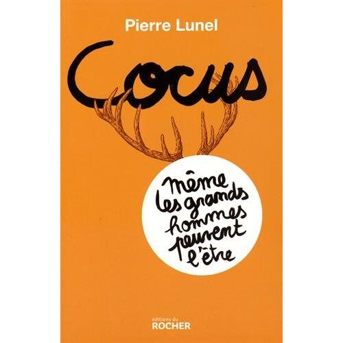 Pierre Lunel – GEBRAUCHT Cocus, même les grands hommes peuvent l’être – Preis vom 04.01.2024 05:57:39 h