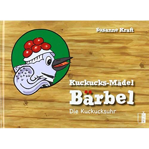 Susanne Kraft - GEBRAUCHT Kuckucks-Mädel Bärbel: Die Kuckucksuhr - Preis vom 10.11.2023 06:05:25 h