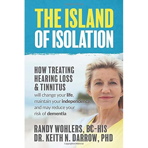Darrow PhD, Dr. Keith N – GEBRAUCHT The Island of Isolation: How Treating Hearing Loss and Tinnitus will change your life, maintain your independence, and may reduce your risk of dementia – Preis vom 08.01.2024 05:55:10 h