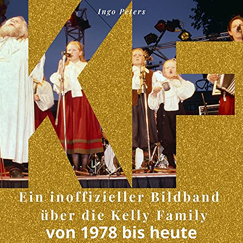 Ingo Peters – GEBRAUCHT Ein inoffizieller Bildband über die Kelly Family: von 1978 bis heute – Preis vom 22.12.2023 05:50:38 h