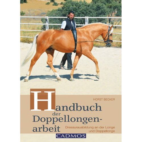 Horst Becker - GEBRAUCHT Handbuch der Doppellongenarbeit: Dressurausbildung an der Longe & Doppellonge - Preis vom 27.01.2023 06:19:02 h