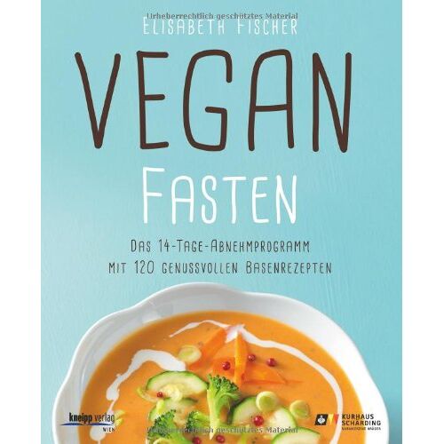 Elisabeth Fischer - GEBRAUCHT Vegan fasten: Das 14-Tage-Abnehmprogramm mit 120 genussvollen Basenrezepten - Preis vom 04.12.2022 06:00:45 h