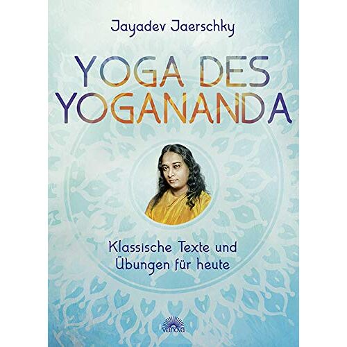 Gebraucht: Jayadev Jaerschky - GEBRAUCHT Yoga des Yogananda: Klassische Texte und Übungen für heute - Preis vom 15.08.2022 04:40:27 h