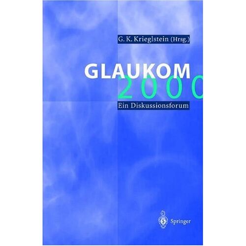 Krieglstein, G. K. – GEBRAUCHT Glaukom 2000: Ein Diskussionsforum – Preis vom 08.01.2024 05:55:10 h