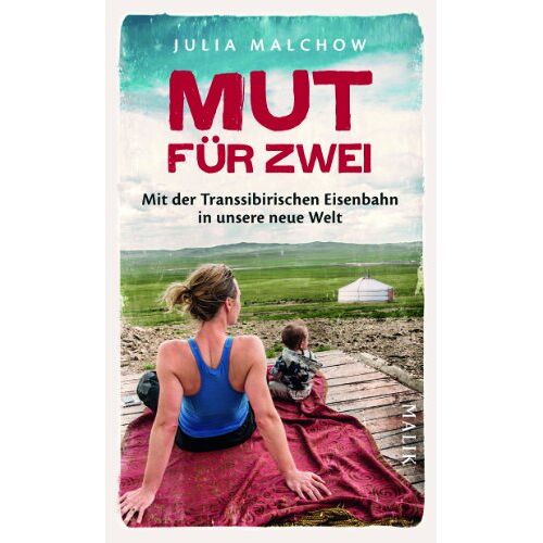 Gebraucht: Julia Malchow - Mut für zwei: Mit der Transsibirischen Eisenbahn in unsere neue Welt - Preis vom 12.07.2022 04:31:50 h