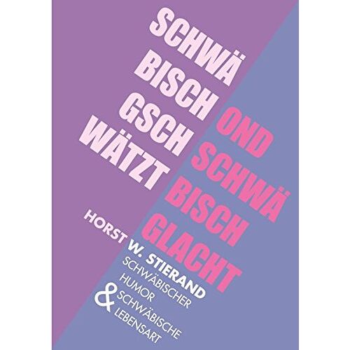Stierand, Horst W. - GEBRAUCHT Schwäbisch gschwätzt ond schwäbisch glacht: Schwäbischer Humor und schwäbische Lebensart - Preis vom 28.08.2022 03:16:34 h