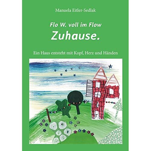 Manuela Eitler-Sedlak – GEBRAUCHT Zuhause.: Flo W. voll im Flow – Preis vom 24.12.2023 05:51:55 h