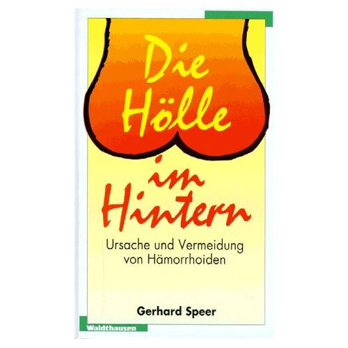 Gerhard Speer – GEBRAUCHT Die Hölle im Hintern. Ursache und Vermeidung von Hämorrhoiden – Preis vom 08.01.2024 05:55:10 h