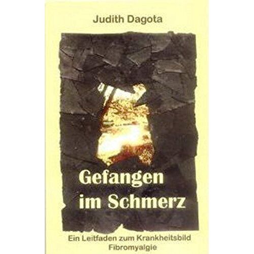 Judith Dagota – GEBRAUCHT Gefangen im Schmerz: Ein Leitfaden zum Krankheitsbild Fibromyalgie – Preis vom 08.01.2024 05:55:10 h